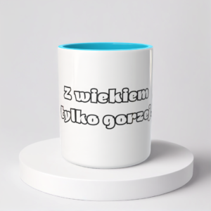 Śmieszny Kubek Na urodziny - Z wiekiem tylko gorzej